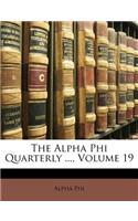 The Alpha Phi Quarterly ..., Volume 19