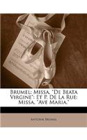 Brumel: Missa, De Beata Virgine: Et P. De La Rue: Missa, Ave Maria.