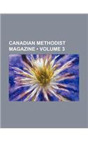 Canadian Methodist Magazine (Volume 3)