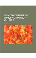 The Commonsense of Municipal Trading (Volume 5)