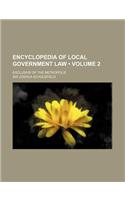 Encyclopedia of Local Government Law (Volume 2); Exclusive of the Metropolis