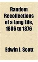 Random Recollections of a Long Life, 1806 to 1876