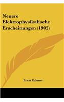Neuere Elektrophysikalische Erscheinungen (1902)