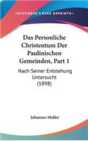 Das Personliche Christentum Der Paulinischen Gemeinden, Part 1