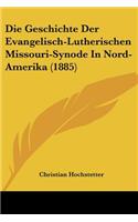 Geschichte Der Evangelisch-Lutherischen Missouri-Synode In Nord-Amerika (1885)