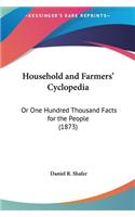 Household and Farmers' Cyclopedia