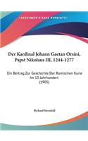 Der Kardinal Johann Gaetan Orsini, Papst Nikolaus III, 1244-1277