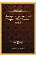 Strange Scriptures That Perplex the Western Mind