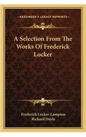A Selection From The Works Of Frederick Locker: (English)