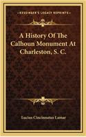 A History Of The Calhoun Monument At Charleston, S. C.