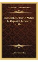 The Synthetic Use Of Metals In Organic Chemistry (1914)