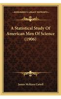 Statistical Study of American Men of Science (1906)