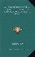 An Advanced Course in Quantitative Analysis with Explanatory Notes (1922)