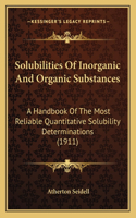 Solubilities Of Inorganic And Organic Substances