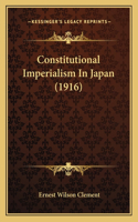 Constitutional Imperialism In Japan (1916)