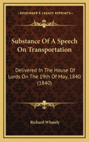 Substance Of A Speech On Transportation: Delivered In The House Of Lords On The 19th Of May, 1840 (1840)