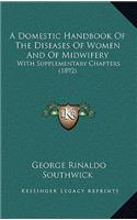 A Domestic Handbook Of The Diseases Of Women And Of Midwifery