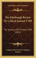 Edinburgh Review or Critical Journal V109