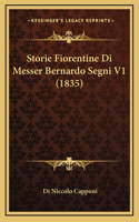 Storie Fiorentine Di Messer Bernardo Segni V1 (1835)