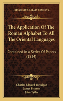 The Application Of The Roman Alphabet To All The Oriental Languages