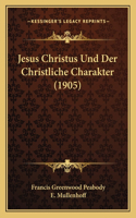 Jesus Christus Und Der Christliche Charakter (1905)