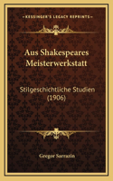 Aus Shakespeares Meisterwerkstatt: Stilgeschichtliche Studien (1906)