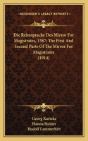 Die Reimsprache Des Mirror For Magistrates, 1587; The First And Second Parts Of The Mirror For Magistrates (1914)
