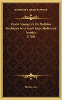 Oratio Apologetica Pro Medicina Proclamata Festo Sancti Lucae Medicorum Praesidis (1710)