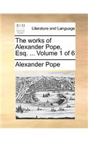 The works of Alexander Pope, Esq. ... Volume 1 of 6