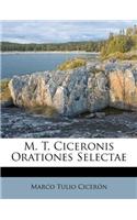 M. T. Ciceronis Orationes Selectae: (Italian)