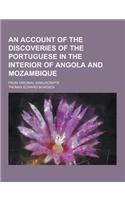 An Account of the Discoveries of the Portuguese in the Interior of Angola and Mozambique; From Original Manuscripts