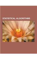 Statistical Algorithms: Algorithms for Calculating Variance, Banburismus, Baum-Welch Algorithm, Buzen's Algorithm, Canopy Clustering Algorithm(English)