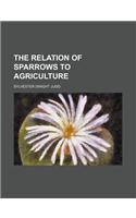 The Relation of Sparrows to Agriculture: (English)
