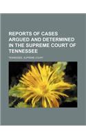Reports of Cases Argued and Determined in the Supreme Court of Tennessee (Volume 91)