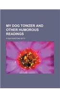 My Dog Towzer and Other Humorous Readings