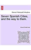 Seven Spanish Cities, and the Way to Them.