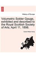 Volumetric Solder Gauge, Exhibited and Described to the Royal Scottish Society of Arts, April 11, 1898.