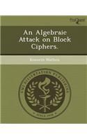 An Algebraic Attack on Block Ciphers