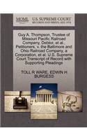 Guy A. Thompson, Trustee of Missouri Pacific Railroad Company, Debtor, Et Al., Petitioners, V. the Baltimore and Ohio Railroad Company, a Corporation, Et Al. U.S. Supreme Court Transcript of Record with Supporting Pleadings