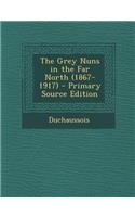 The Grey Nuns in the Far North (1867-1917)