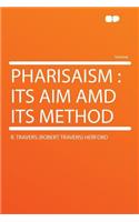 Pharisaism: Its Aim AMD Its Method