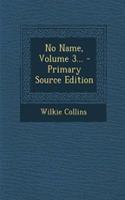 No Name, Volume 3... - Primary Source Edition: (English)