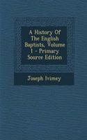 A History of the English Baptists, Volume 1