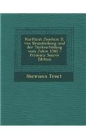 Kurfurst Joachim II. Von Brandenburg Und Der Turkenfeldzug Vom Jahre 1542 - Primary Source Edition