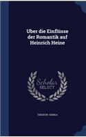 Uber die Einflüsse der Romantik auf Heinrich Heine