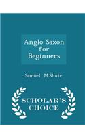 Anglo-Saxon for Beginners - Scholar's Choice Edition