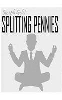 Splitting Pennies