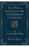 Seth Way a Romance of the New Harmony Community (Classic Reprint)