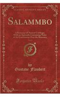 Salammbo, Vol. 4: A Romance of Ancient Carthage; With an Appendix Containing Notes of the Controversy Over the Romance (Classic Reprint)