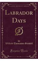 Labrador Days (Classic Reprint)